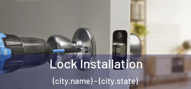 Lock Installation (city.name) - (city.state)